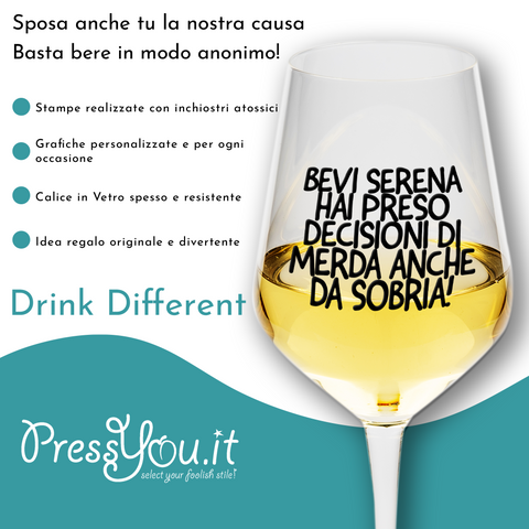 calice - bevi serena hai preso decisioni di merda anche da sobria!