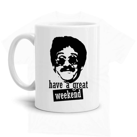 tazza Mug- bernie lomax have a great weekend
