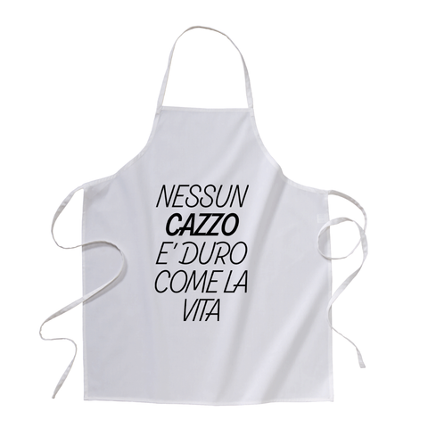grembiule - Nessun cazzo è duro come la vita!