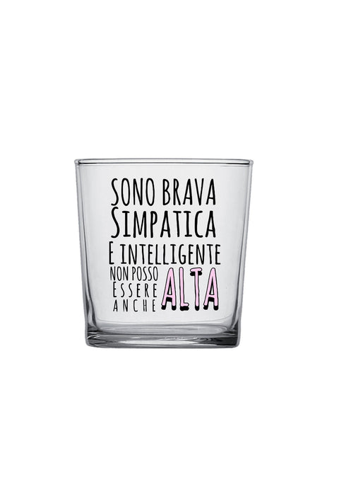 bicchiere - sono alta simpatica e intelligente non posso essere anche alta