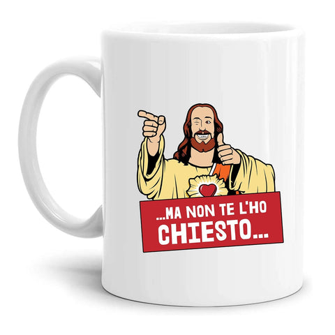 tazza Mug-ma non te lho chiesto cristo compagnone divertente idea regalo