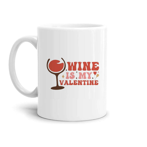 tazza Mug- wine is my valentine amore san valentino