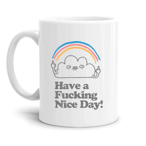 tazza Mug-have a fucking nice day