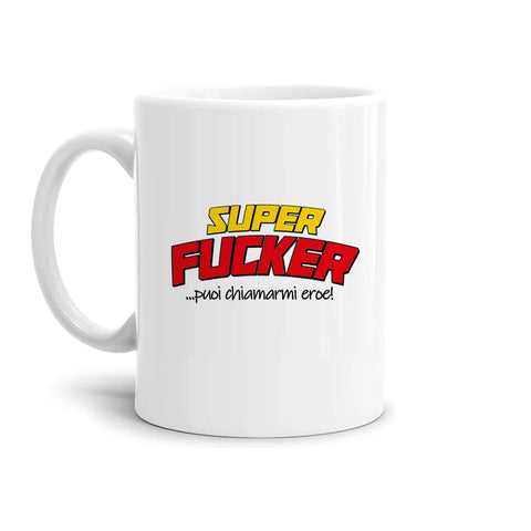 tazza Mug- super fucker puoi chiamarmi eroe