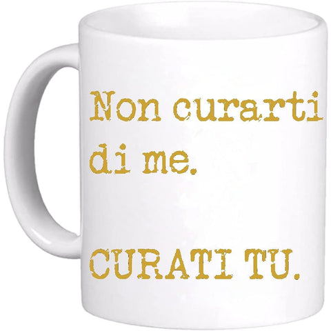 tazza Mug-non curarti di me curati tu