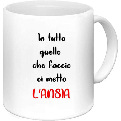 tazza Mug-in tutto quello che faccio ci metto ansia divertente simpatica regalo mamma papa colleghi amici in ceramica per la colazione caffe o te