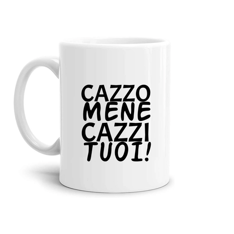 tazza Mug-cazzo mene cazzi tuoi