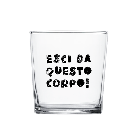 bicchiere - esci da questo corpo