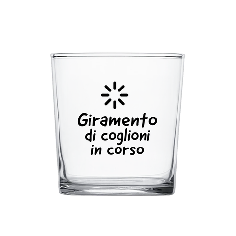 bicchiere - giramento di coglioni in corso