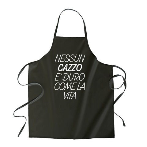 grembiule - Nessun cazzo è duro come la vita!