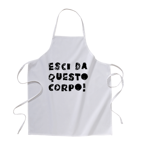 grembiule - esci da questo corpo