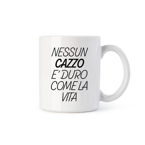 tazza Mug- Nessun cazzo è duro come la vita