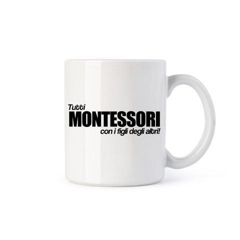tazza Mug - tutti montessori con i figli degli altri