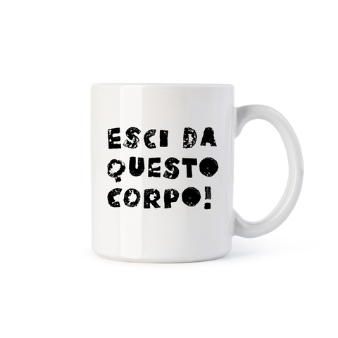 tazza Mug - Esci da questo corpo